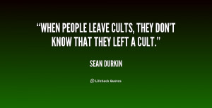 When people leave cults, they don't know that they left a cult.”