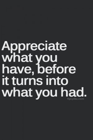 Don’t take anyone or anything for granted