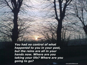 ... Had No Control Of What Happened To You In Your Past - Confidence Quote