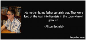 ... the local intelligentsia in the town where I grew up. - Alison Bechdel