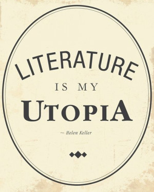 La literatura es mi utopía, por Helen Keller.