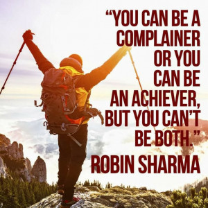 robin sharma, quotes, motivation, Stop complaining, achieve your goals