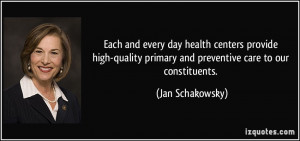 ... primary and preventive care to our constituents. - Jan Schakowsky