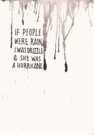 ... drizzle and she was a hurricane.