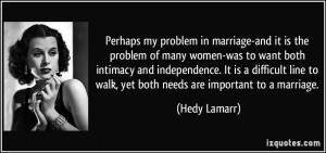 Perhaps my problem in marriage-and it is the problem of many women-was ...