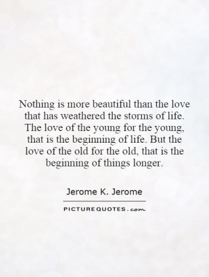 ... for the old, that is the beginning of things longer. Picture Quote #1