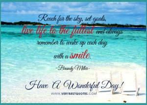 ... Wonderful day, live life to the fullest quotes, good morning quotes