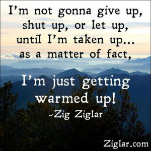 Zig Ziglar, Just Getting Warmed Up! We Miss You Zig R.I.P.