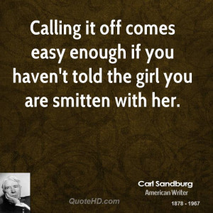 Calling it off comes easy enough if you haven't told the girl you are ...