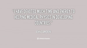 have devoted much time and energy to helping medical physics in ...
