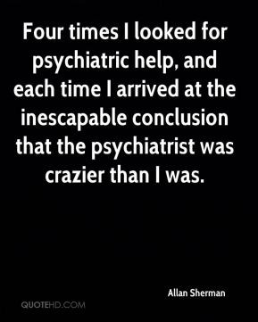 Allan Sherman - Four times I looked for psychiatric help, and each ...
