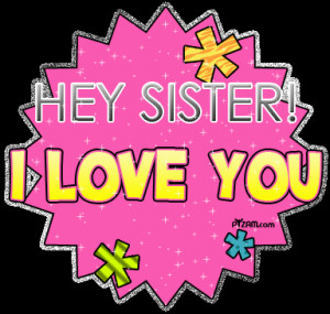 Code for forums: [url=http://www.imagesbuddy.com/hey-sister-i-love-you ...