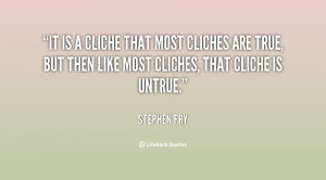 quote-Stephen-Fry-it-is-a-cliche-that-most-cliches-129048_2.png