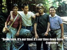 Stand By Me movie quote - this is our time down here More