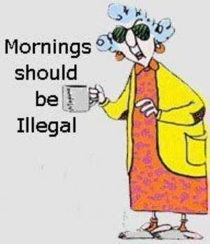 Maxine is so NOT a morning person! Are you?