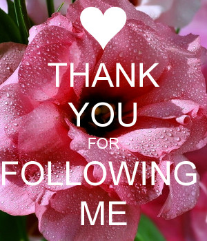 THANK YOU FOR FOLLOWING ME