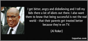 quote-i-get-bitter-angry-and-disbelieving-and-i-tell-my-kids-there-a ...