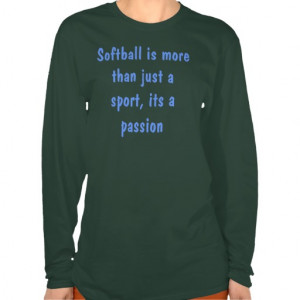 Softball Sayings T-shirts & Shirts