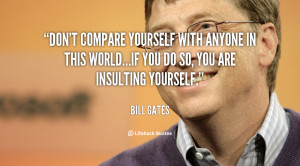 Don’t compare yourself with anyone in this world…if you do so, you ...