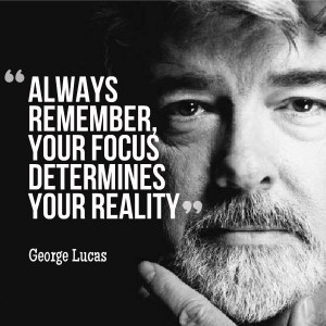 Always remember your focus determines your reality