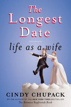 Chupack, Cindy. The Longest Date: Life as a Wife. Viking. Jan. 2014 ...