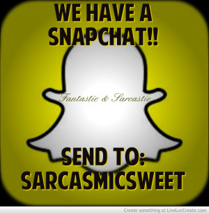 Snapchat To Sarcasmicsweet