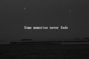 the feelings never fade.'
