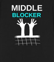 Middle Blocker T Shirt A T Shirt designed for middle blockers ...