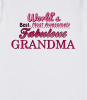 - World's Best, Most Awesomely Fabulous Grandma. Cute saying quote ...