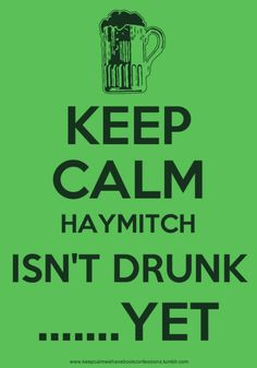 Keep Calm Haymitch isn't drink ..... YET More