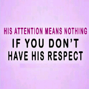 His attention your self respect
