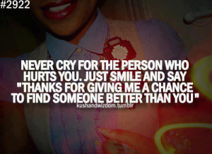 Never Cry For The Person Who Hurts You ~ Break Up Quote