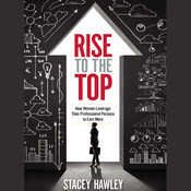 Rise to the Top: How Woman Leverage Their Professional Persona to Earn ...