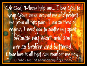 Please help me... I beg You to wrap Your arms around me and protect me ...