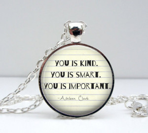 You-is-Kind-You-is-Smart-You-is-Important-Quote-Necklace-The-Help ...