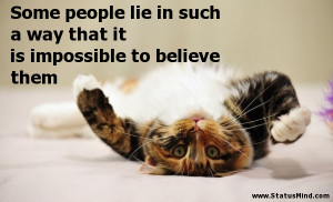 lie in such a way that it is impossible to believe them - Funny Quotes ...