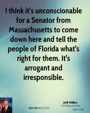 think it's unconscionable for a Senator from Massachusetts to come ...