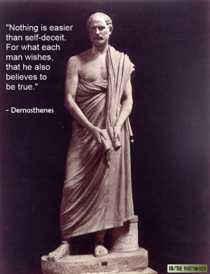 Demosthenes - http://dailyatheistquote.com/atheist-quotes/2013/05/08 ...