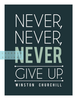 Never, never, never give up. Winston Churchill. by laurkon on etsy, $7 ...