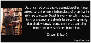 . It ever arrives, defiant of every hiding place, of every frantic ...