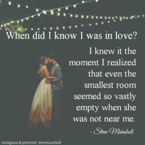 When did I know I was in love? I knew it the moment I realized that ...