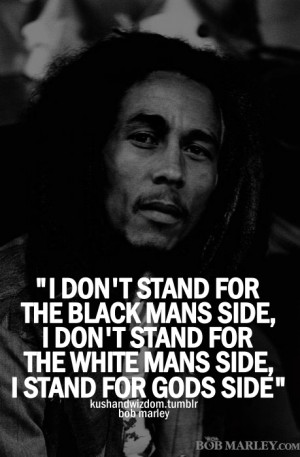 don't stand for the black mans side, i don't stand for the white mans ...