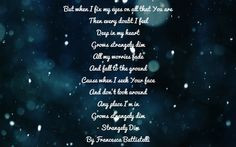 Strangely Dim by Francesca Battistelli. Love this song. More