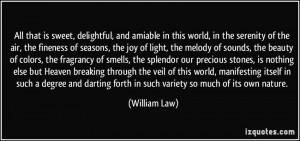 ... darting forth in such variety so much of its own nature. - William Law