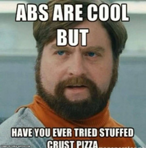Abs are cool but.. | Funny Pictures and Quotes