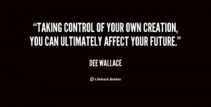 quote-Dee-Wallace-taking-control-of-your-own-creation-you-141115_1.png