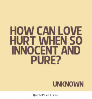Innocent Quotes And Sayings Unknown great love quotes