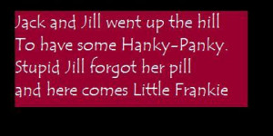 Jack And Jill Went Up The Hill To Have Some Hanky-panky. Stupid Jill ...