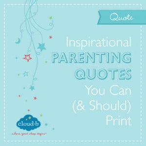 Inspirational Parenting Quotes You Can (& Should) Print