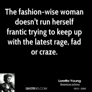 The fashion-wise woman doesn't run herself frantic trying to keep up ...